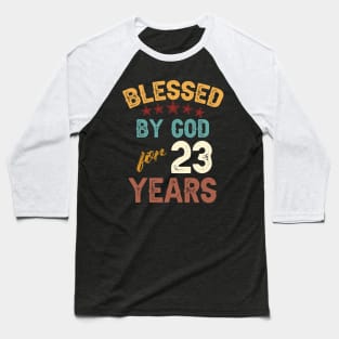 blessed by god for 23 years Baseball T-Shirt